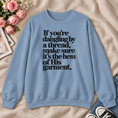 If You're Dangling By A Thread Make Sure It's The Hem Of His Garment, Gift For Christian Sewing Lovers - 2D Unisex Sweatshirt
