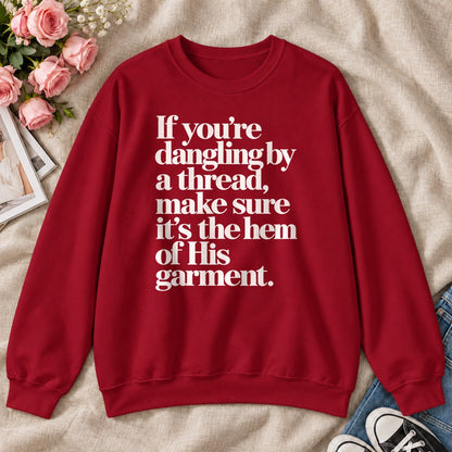 If You're Dangling By A Thread Make Sure It's The Hem Of His Garment, Gift For Christian Sewing Lovers - 2D Unisex Sweatshirt