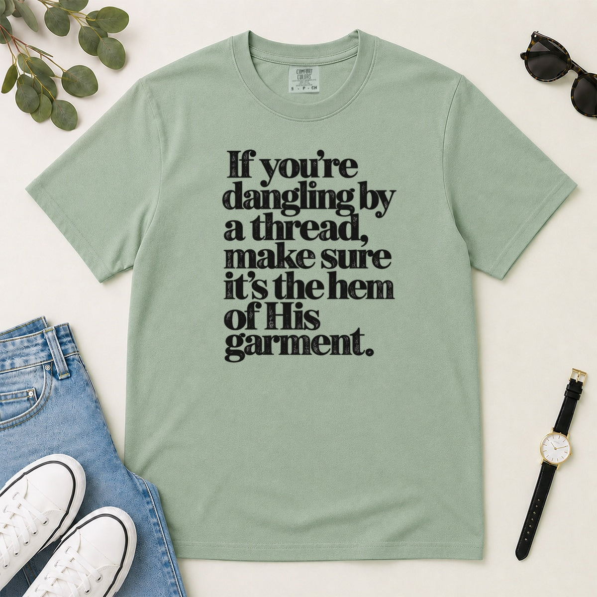 If You're Dangling By A Thread Make Sure It's The Hem Of His Garment, Gift For Christian Women - 2D Unisex Garment-dyed T-shirt