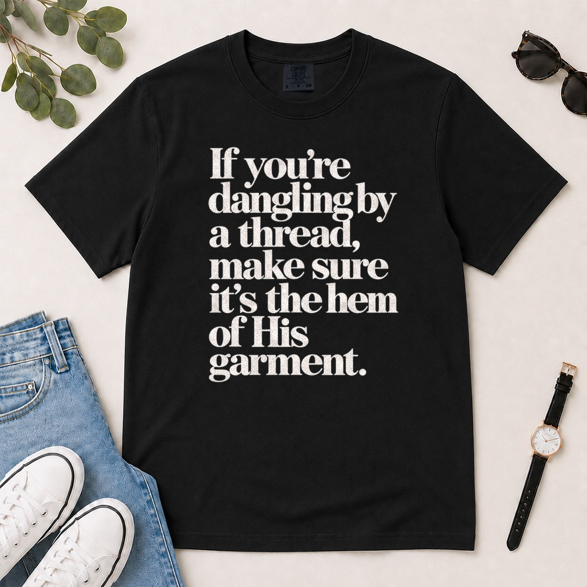 If You're Dangling By A Thread Make Sure It's The Hem Of His Garment, Gift For Christian Women - 2D Unisex Garment-dyed T-shirt
