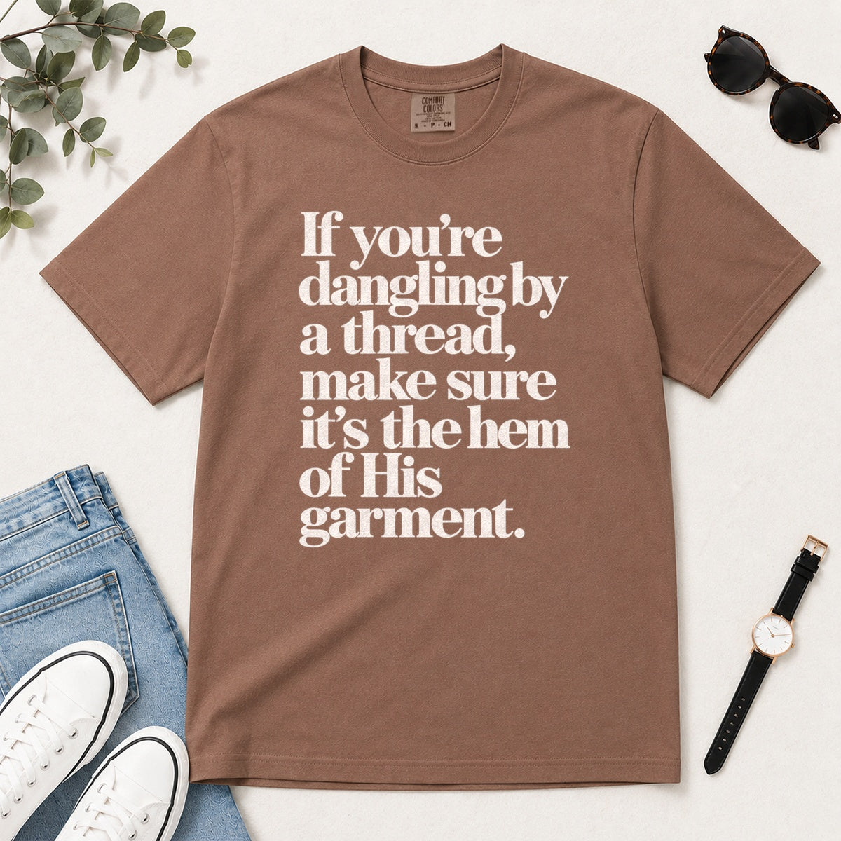 If You're Dangling By A Thread Make Sure It's The Hem Of His Garment, Gift For Christian Women - 2D Unisex Garment-dyed T-shirt