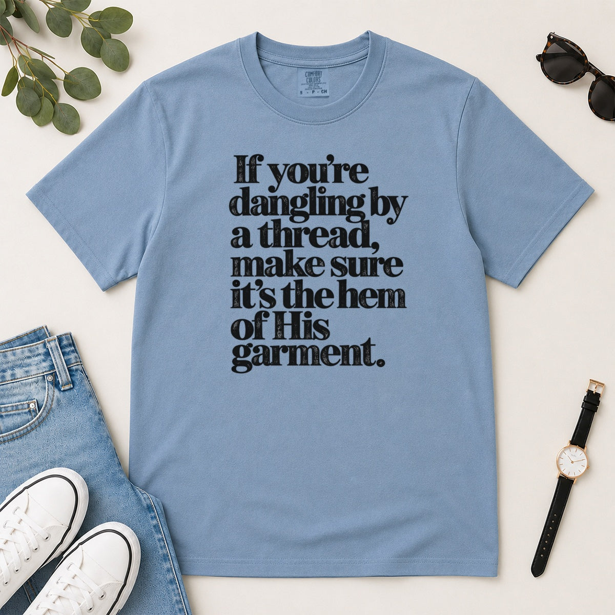 If You're Dangling By A Thread Make Sure It's The Hem Of His Garment, Gift For Christian Women - 2D Unisex Garment-dyed T-shirt