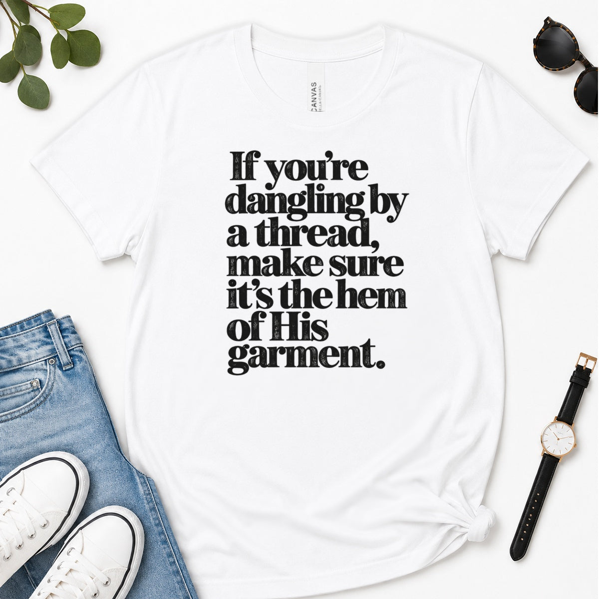 If You're Dangling By A Thread Make Sure It's The Hem Of His Garment, Gift For Christian Women - 2D Unisex Premium T-shirt