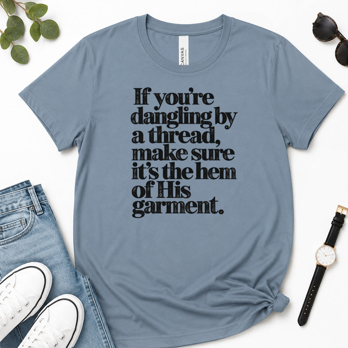 If You're Dangling By A Thread Make Sure It's The Hem Of His Garment, Gift For Christian Women - 2D Unisex Premium T-shirt