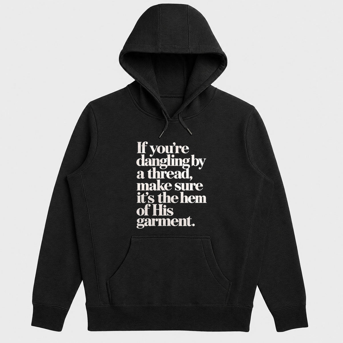 If You're Dangling By A Thread Make Sure It's The Hem Of His Garment, Gift For Christian Women - 2D Unisex Hoodie