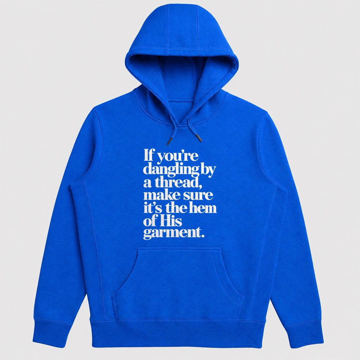 If You're Dangling By A Thread Make Sure It's The Hem Of His Garment, Gift For Christian Women - 2D Unisex Hoodie