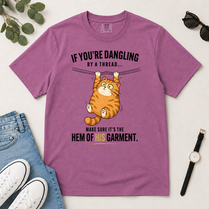 If You're Dangling By A Thread Make Sure It's The Hem Of His Garment, Gift For Christian Cat Lovers | 2D Unisex Garment-dyed T-shirt