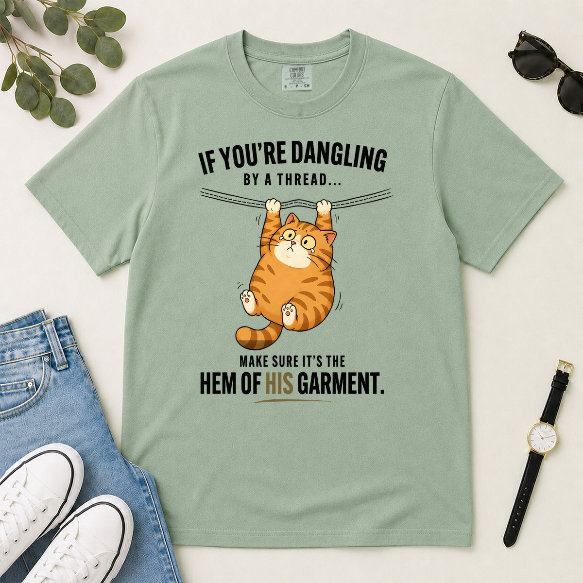 If You're Dangling By A Thread Make Sure It's The Hem Of His Garment, Gift For Christian Cat Lovers | 2D Unisex Garment-dyed T-shirt