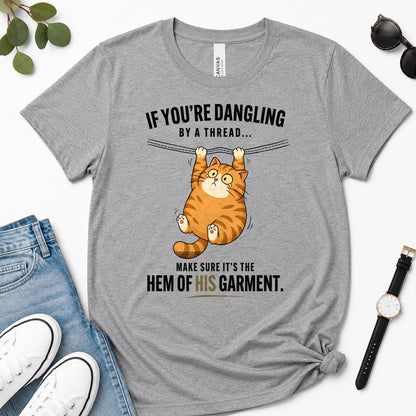 If You're Dangling By A Thread Make Sure It's The Hem Of His Garment, Matthew 9：20-22, Gift For Christian Cat Lovers | 2D Unisex Premium T-shirt