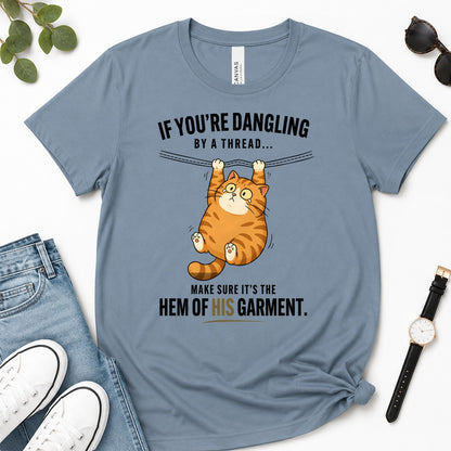 If You're Dangling By A Thread Make Sure It's The Hem Of His Garment, Matthew 9：20-22, Gift For Christian Cat Lovers | 2D Unisex Premium T-shirt