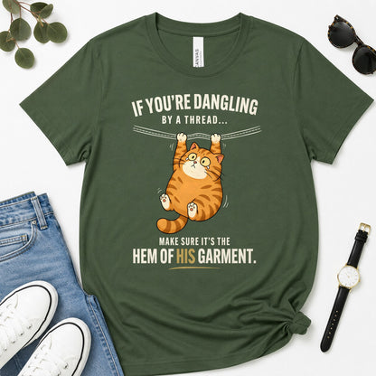 If You're Dangling By A Thread Make Sure It's The Hem Of His Garment, Matthew 9：20-22, Gift For Christian Cat Lovers | 2D Unisex Premium T-shirt