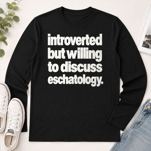 Introverted But Willing To Discuss Eschatology, Gift For Christian Introverts - 2D Unisex Long Sleeve