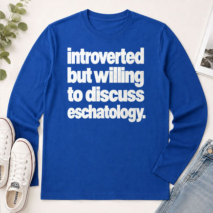 Introverted But Willing To Discuss Eschatology, Gift For Christian Introverts - 2D Unisex Long Sleeve