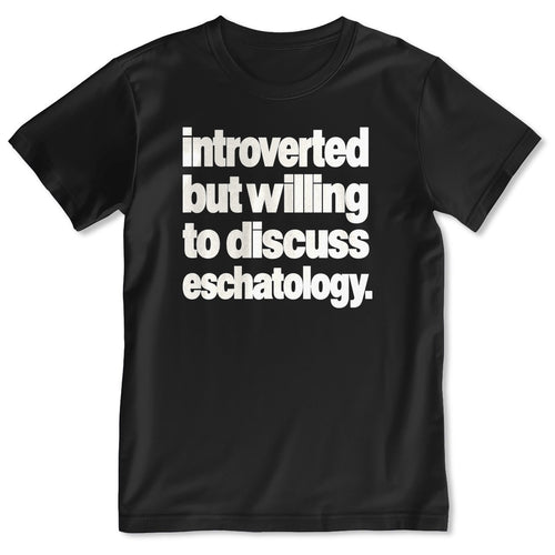 Introverted But Willing To Discuss Eschatology, Gift For Christian Introverts - 2D Unisex T-shirt