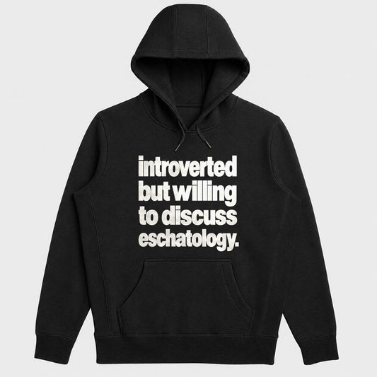 Introverted But Willing To Discuss Eschatology, Gift For Theology Lovers - 2D Unisex Hoodie