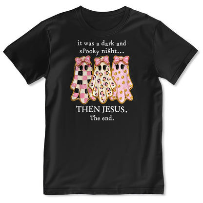 It Was A Dark And Spooky Night Then Jesus The End Coquette Ghosts, Gift For Christian Women - 2D Unisex T-shirt