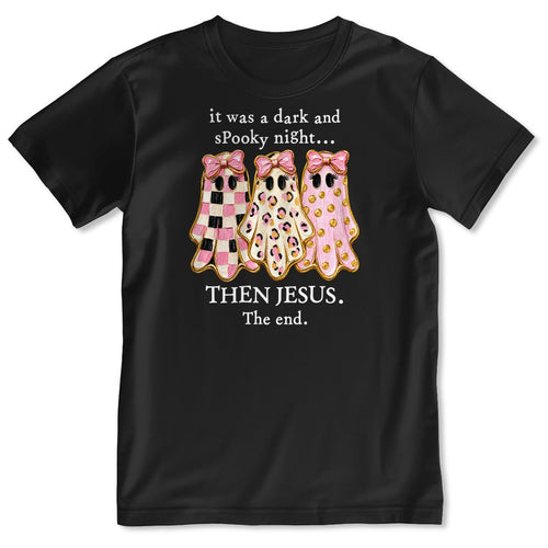 It Was A Dark And Spooky Night Then Jesus The End Coquette Ghosts, Gift For Christian Women - 2D Unisex T-shirt
