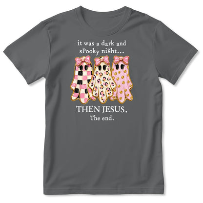 It Was A Dark And Spooky Night Then Jesus The End Coquette Ghosts, Gift For Christian Women - 2D Unisex T-shirt
