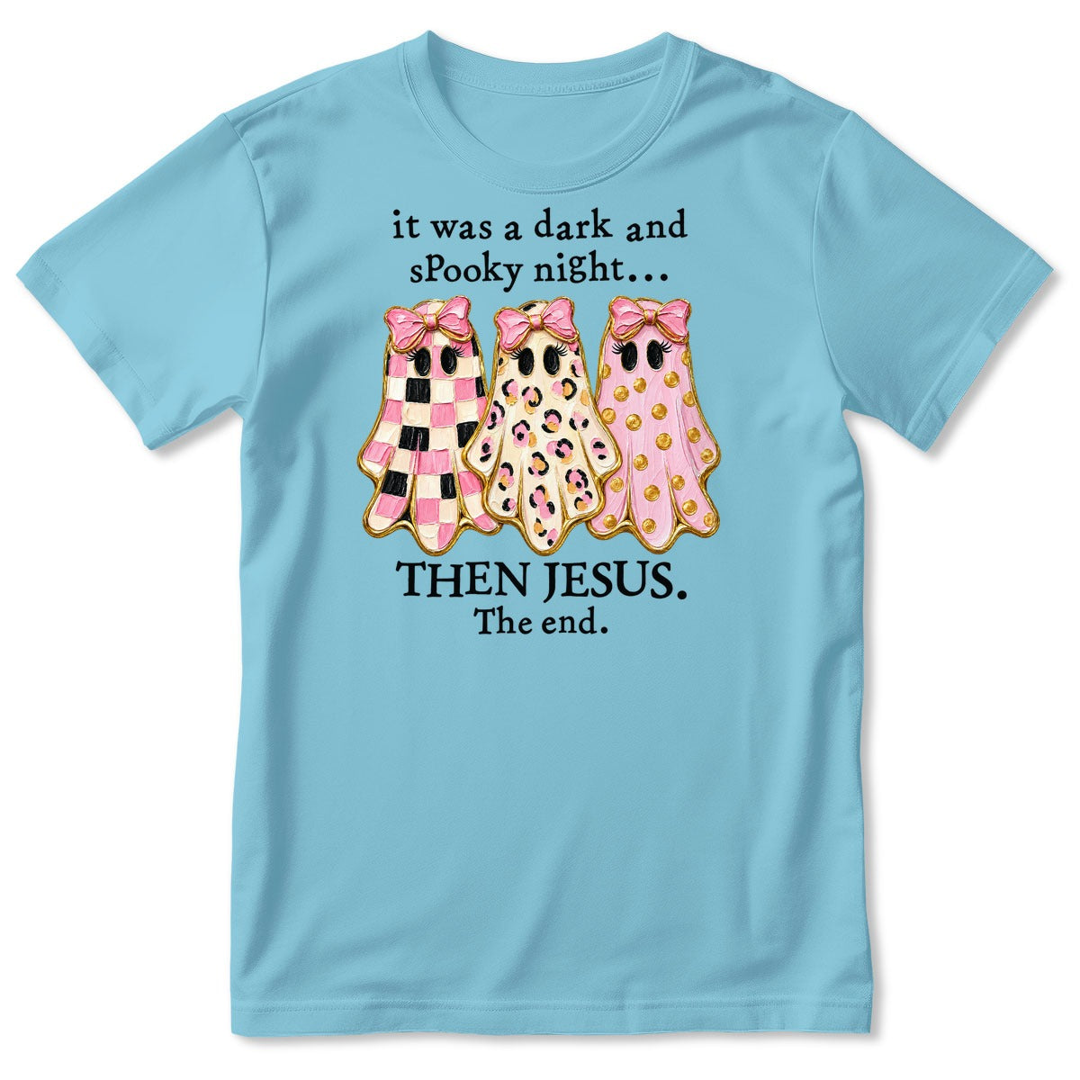 It Was A Dark And Spooky Night Then Jesus The End Coquette Ghosts, Gift For Christian Women - 2D Unisex T-shirt