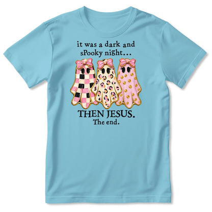 It Was A Dark And Spooky Night Then Jesus The End Coquette Ghosts, Gift For Christian Women - 2D Unisex T-shirt