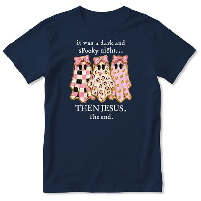 It Was A Dark And Spooky Night Then Jesus The End Coquette Ghosts, Gift For Christian Women - 2D Unisex T-shirt