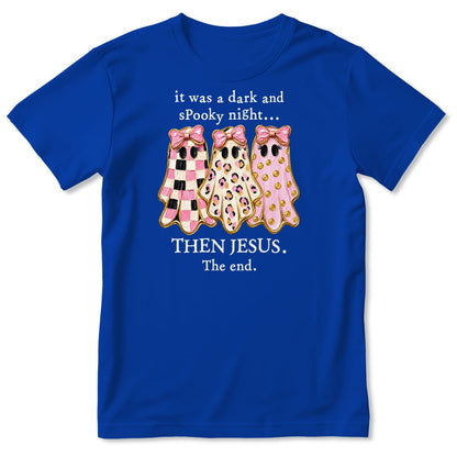 It Was A Dark And Spooky Night Then Jesus The End Coquette Ghosts, Gift For Christian Women - 2D Unisex T-shirt