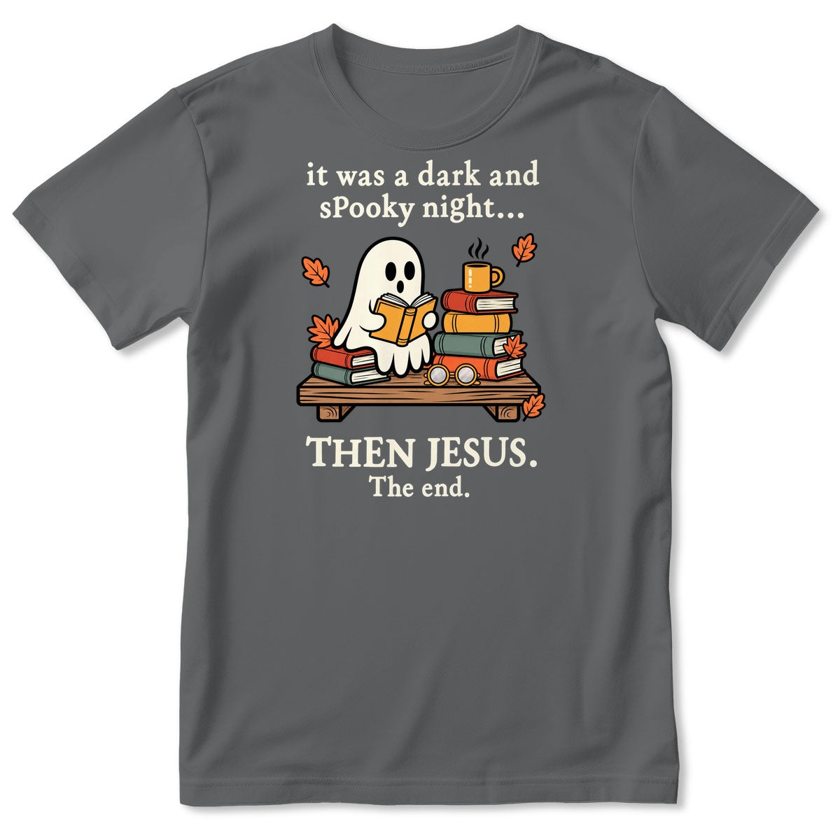 It Was A Dark And Spooky Night Then Jesus The End Ghost Reading Books, Gift For Christian Book Lovers - 2D Unisex T-shirt