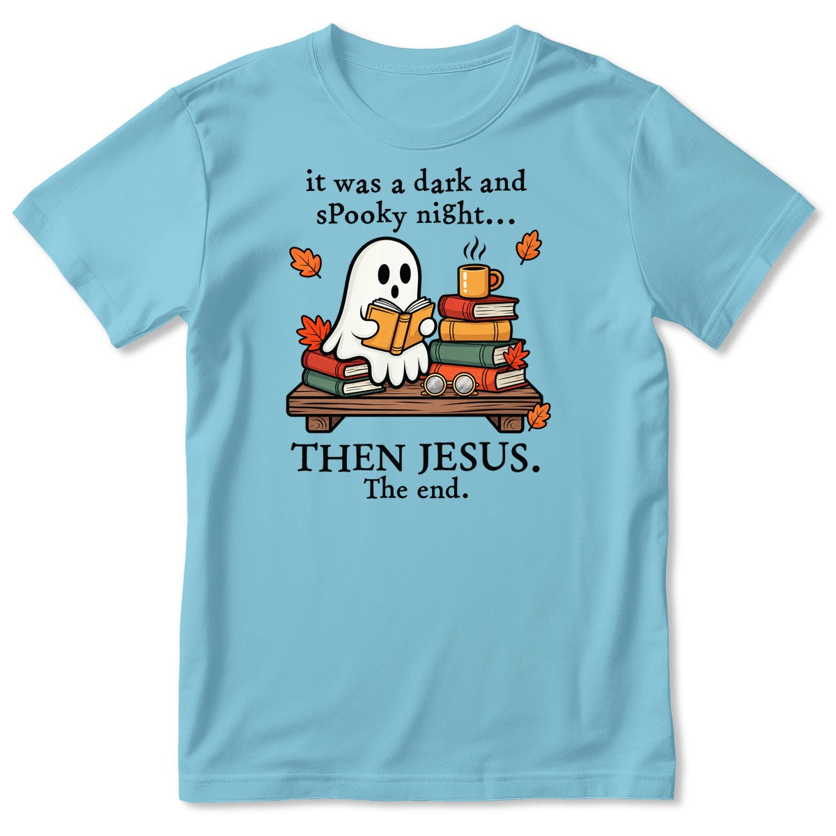 It Was A Dark And Spooky Night Then Jesus The End Ghost Reading Books, Gift For Christian Book Lovers - 2D Unisex T-shirt