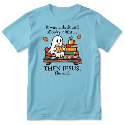 It Was A Dark And Spooky Night Then Jesus The End Ghost Reading Books, Gift For Christian Book Lovers - 2D Unisex T-shirt