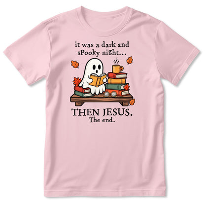 It Was A Dark And Spooky Night Then Jesus The End Ghost Reading Books, Gift For Christian Book Lovers - 2D Unisex T-shirt