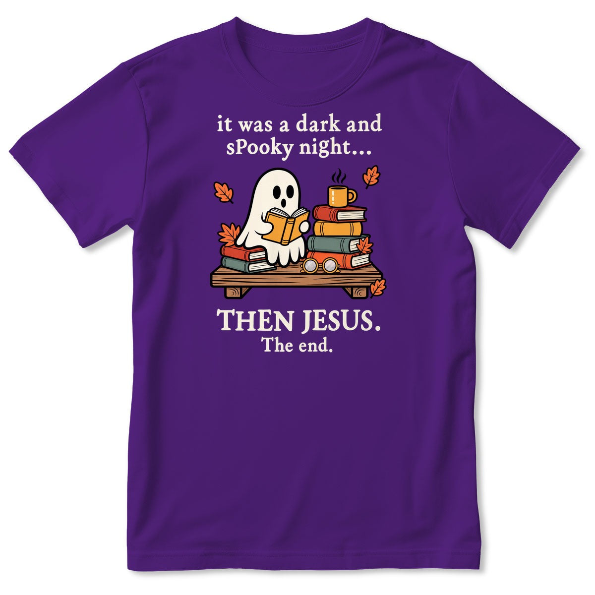 It Was A Dark And Spooky Night Then Jesus The End Ghost Reading Books, Gift For Christian Book Lovers - 2D Unisex T-shirt