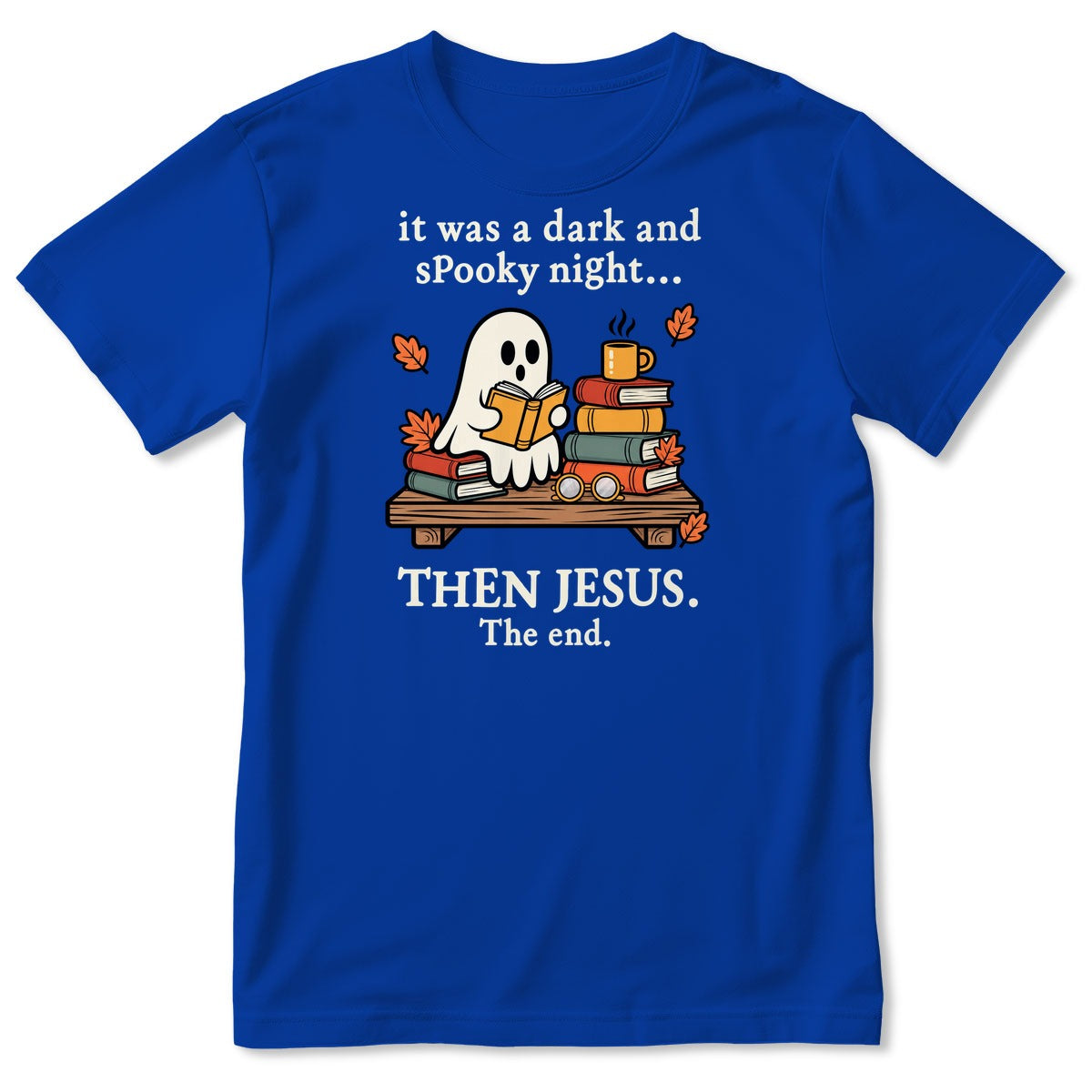 It Was A Dark And Spooky Night Then Jesus The End Ghost Reading Books, Gift For Christian Book Lovers - 2D Unisex T-shirt