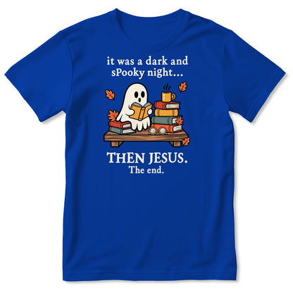 It Was A Dark And Spooky Night Then Jesus The End Ghost Reading Books, Gift For Christian Book Lovers - 2D Unisex T-shirt