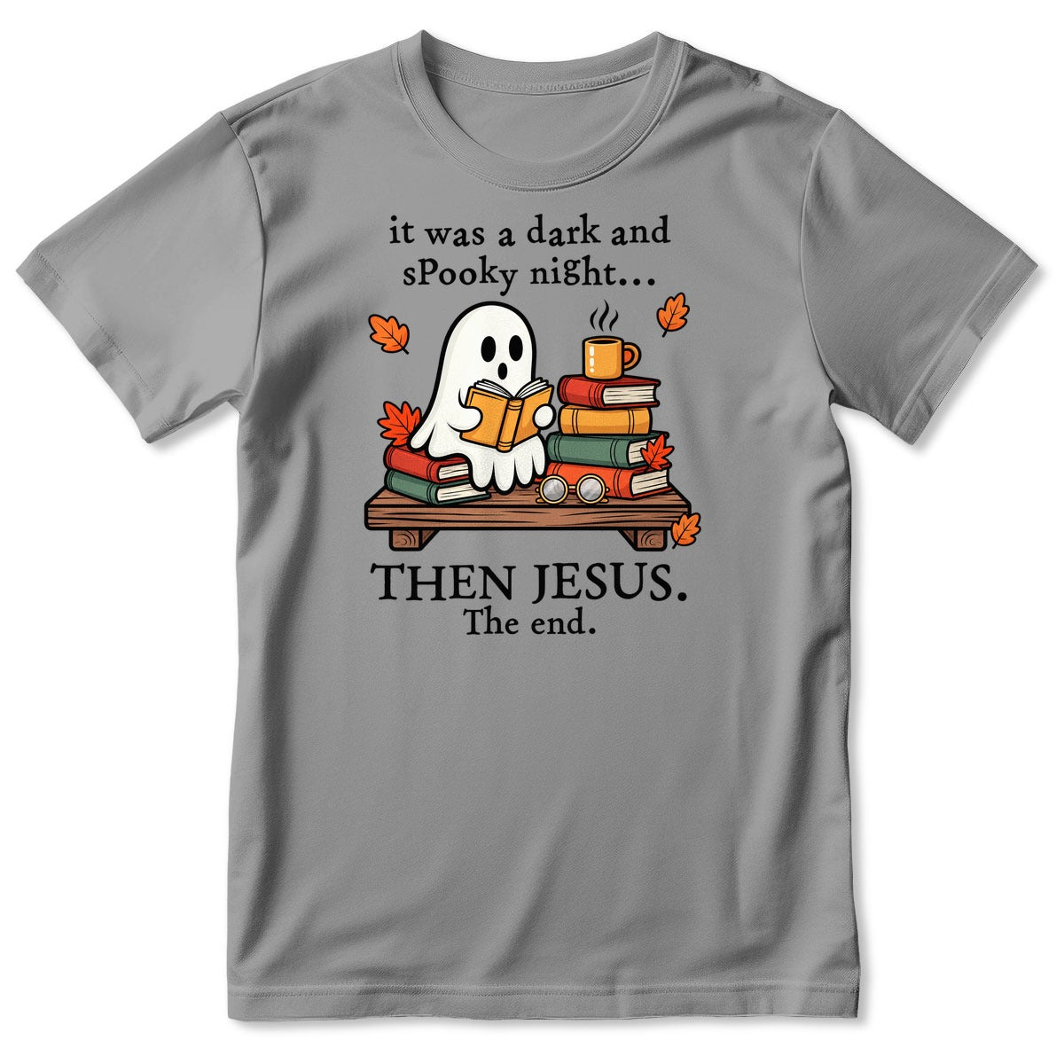 It Was A Dark And Spooky Night Then Jesus The End Ghost Reading Books, Gift For Christian Book Lovers - 2D Unisex T-shirt