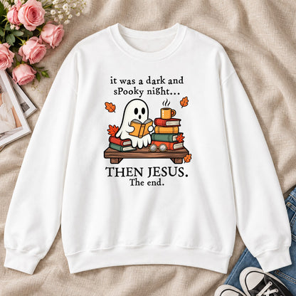 It Was A Dark And Spooky Night Then Jesus The End, Gift For Christian Book Lovers - 2D Unisex Sweatshirt