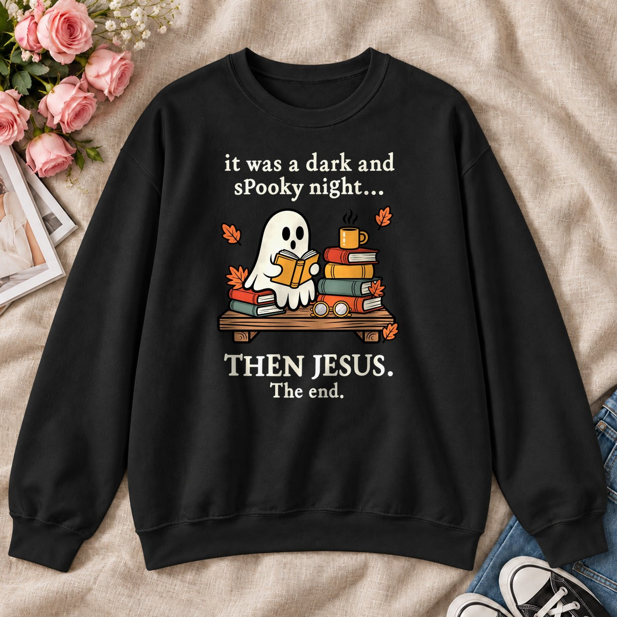 It Was A Dark And Spooky Night Then Jesus The End, Gift For Christian Book Lovers - 2D Unisex Sweatshirt