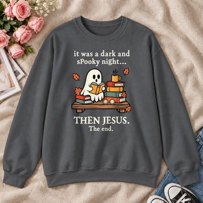 It Was A Dark And Spooky Night Then Jesus The End, Gift For Christian Book Lovers - 2D Unisex Sweatshirt