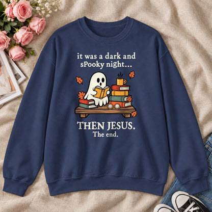 It Was A Dark And Spooky Night Then Jesus The End, Gift For Christian Book Lovers - 2D Unisex Sweatshirt