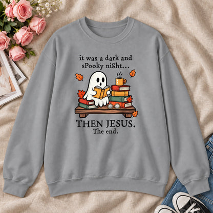 It Was A Dark And Spooky Night Then Jesus The End, Gift For Christian Book Lovers - 2D Unisex Sweatshirt