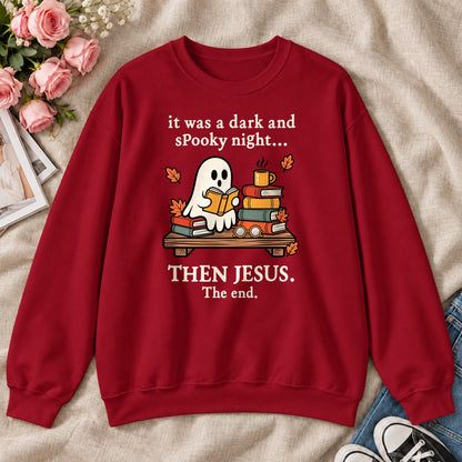 It Was A Dark And Spooky Night Then Jesus The End, Gift For Christian Book Lovers - 2D Unisex Sweatshirt
