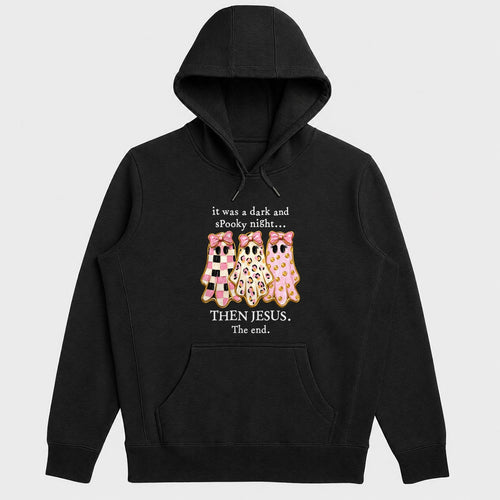 It Was A Dark And Spooky Night Then Jesus The End, Gift For Christian Girls - 2D Unisex Hoodie