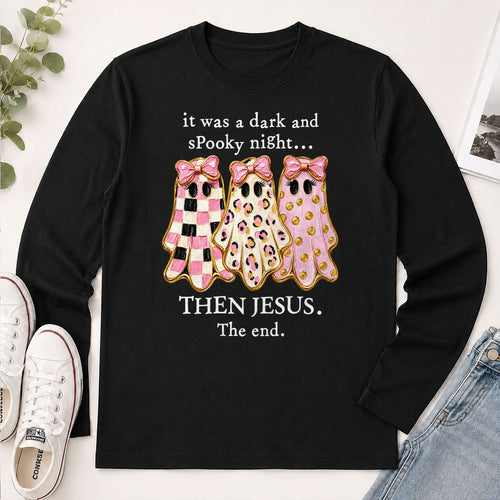 It Was A Dark And Spooky Night Then Jesus The End, Gift For Christian Women - 2D Unisex Long Sleeve