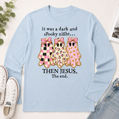 It Was A Dark And Spooky Night Then Jesus The End, Gift For Christian Women - 2D Unisex Long Sleeve