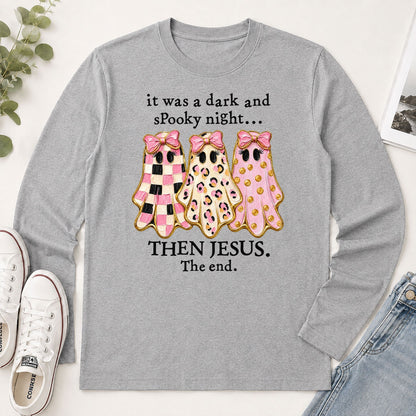 It Was A Dark And Spooky Night Then Jesus The End, Gift For Christian Women - 2D Unisex Long Sleeve