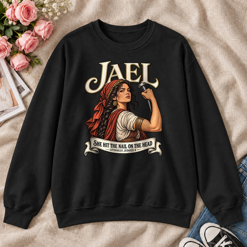 Jael She Hit The Nail On The Head, Gift For Strong Christian Women - 2D Unisex Sweatshirt