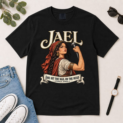 Jael She Hit The Nail On The Head, Funny Bible Gift For Christian Women | 2D Unisex Garment-dyed T-shirt