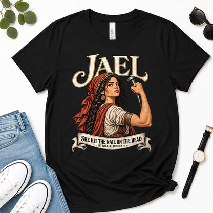 Jael She Hit The Nail On The Head, Judges 4:21, Funny Bible Gift For Christian Women | 2D Unisex Premium T-shirt