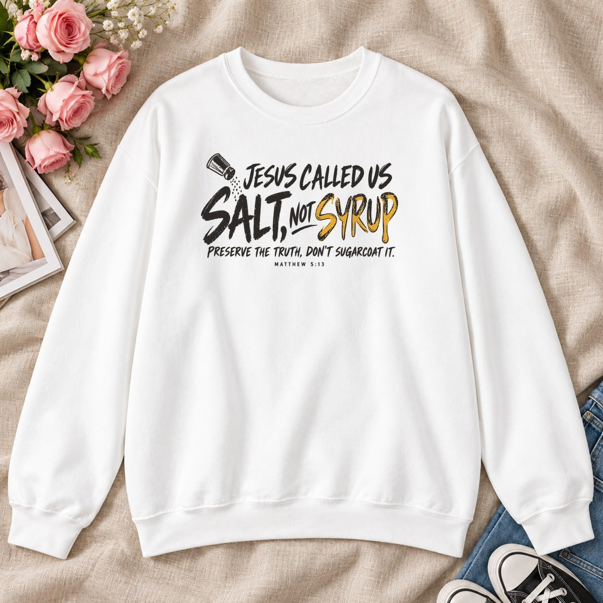 Jesus Called Us Salt Not Syrup, Gift For Bold Christians - 2D Unisex Sweatshirt