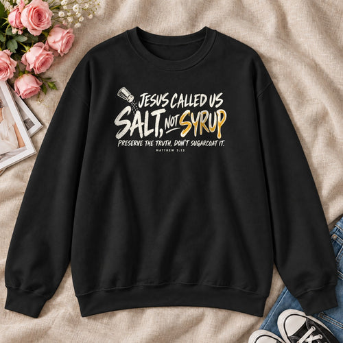Jesus Called Us Salt Not Syrup, Gift For Bold Christians - 2D Unisex Sweatshirt