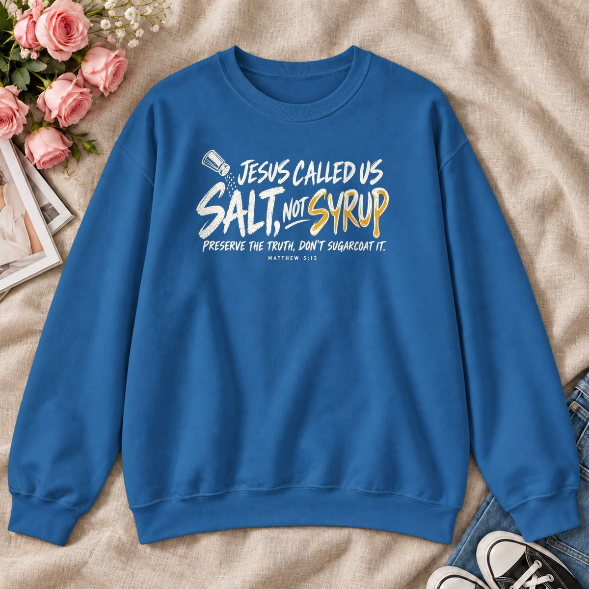 Jesus Called Us Salt Not Syrup, Gift For Bold Christians - 2D Unisex Sweatshirt